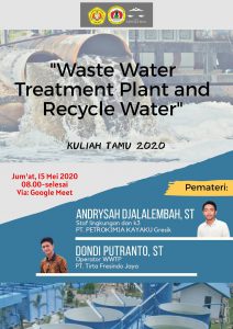 Kuliah Tamu 2020 berjudul “Penerapan Wastewater Treatment Plant and Recycle Water pada Industri” dengan pemateri Andrysah Djalalembah, ST. dan Dondi Putranto, ST.